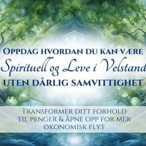 Oppdag hvordan du kan være spirituell & leve i velstand- uten dårlig samvittighet